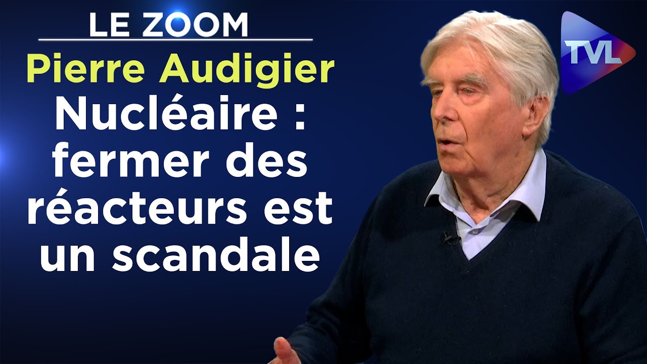 Nucléaire : fermer des réacteurs est un scandale - Zoom TVLibertés [Vidéo]