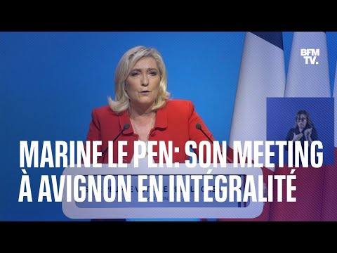 Le meeting de Marine Le Pen à Avignon en intégralité